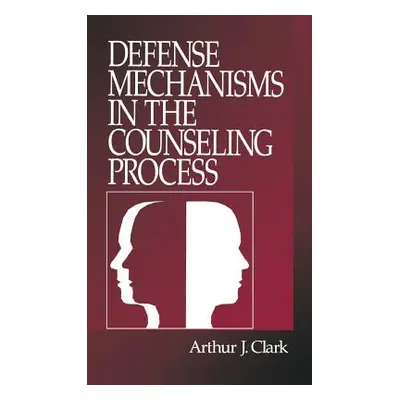 "Defense Mechanisms in the Counseling Process" - "" ("Clark Arthur J.")