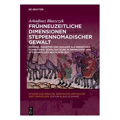 "Frhneuzeitliche Dimensionen steppennomadischer Gewalt" - "" ("Blaszczyk Arkadiusz")