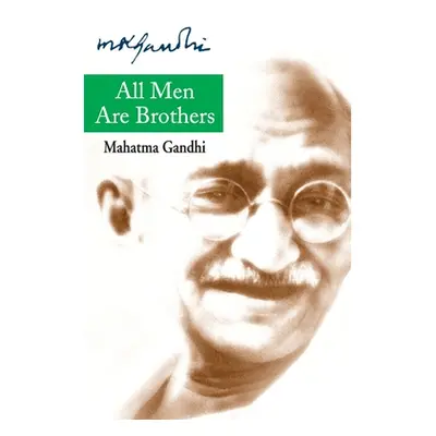 "All Men Are Brothers" - "" ("Gandhi Mohandas K.")