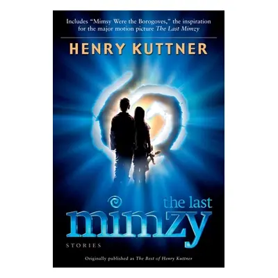 The Last Mimzy: And Other Stories Originally published as The Best of Henry Kuttner (Kuttner Hen