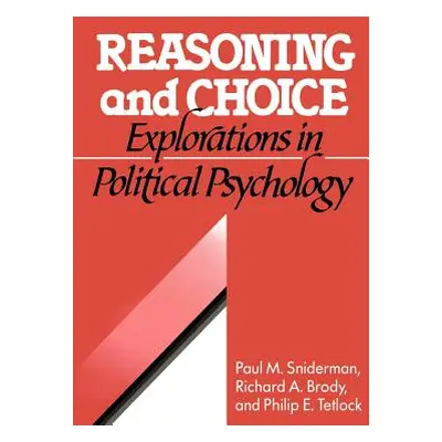 "Reasoning and Choice: Explorations in Political Psychology" - "" ("Sniderman Paul M.")