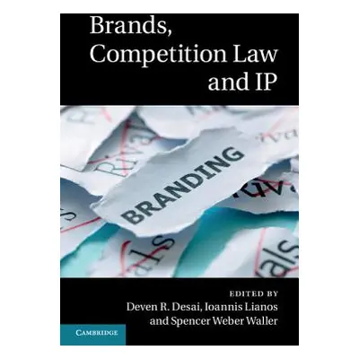 "Brands, Competition Law and IP" - "" ("Desai Deven R.")