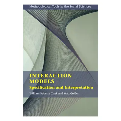 "Interaction Models: Specification and Interpretation" - "" ("Clark William Roberts")