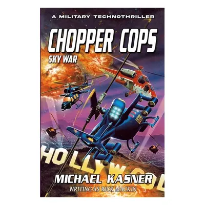 "Chopper Cops: Sky War - Book 4" - "" ("Kasner Michael")