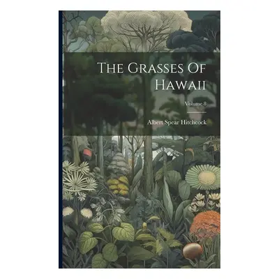 "The Grasses Of Hawaii; Volume 8" - "" ("Hitchcock Albert Spear")