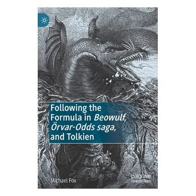 "Following the Formula in Beowulf, rvar-Odds Saga, and Tolkien" - "" ("Fox Michael")