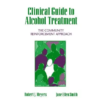 "Clinical Guide to Alcohol Treatment: The Community Reinforcement Approach" - "" ("Meyers Robert