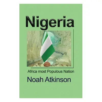 "Nigeria: Africa most Populous Nation" - "" ("Atkinson Noah")