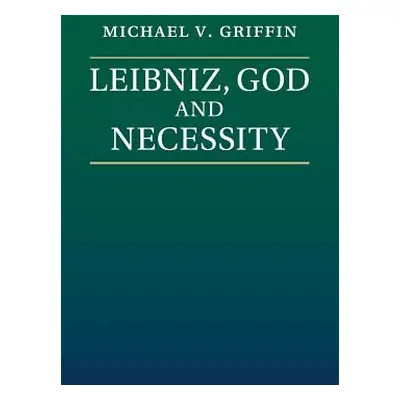 "Leibniz, God and Necessity" - "" ("Griffin Michael V.")