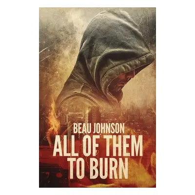 "All of Them to Burn" - "" ("Johnson Beau")