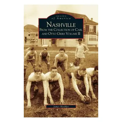 "Nashville: From the Collection of Carl and Otto Giers Volume 2" - "" ("Hoobler James A.")