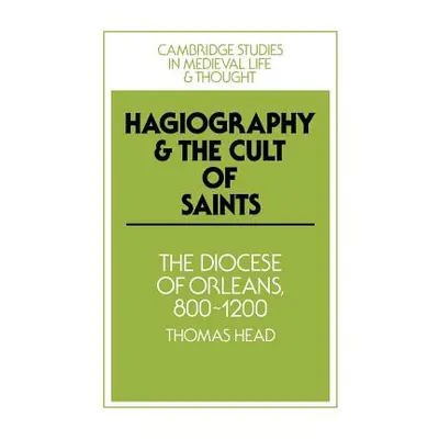 "Hagiography and the Cult of Saints: The Diocese of Orlans, 800-1200" - "" ("Head Thomas")