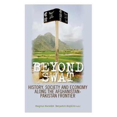 "Beyond Swat: History, Society and Economy Along the Afghanistan-Pakistan Frontier" - "" ("Marsd