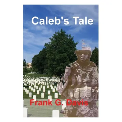 "Caleb's Tale" - "" ("Davis Frank G.")