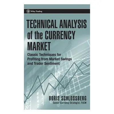 "Technical Analysis of the Currency Market: Classic Techniques for Profiting from Market Swings 