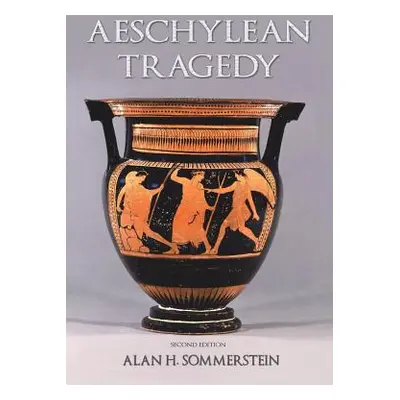 "Aeschylean Tragedy" - "" ("Sommerstein Alan H.")