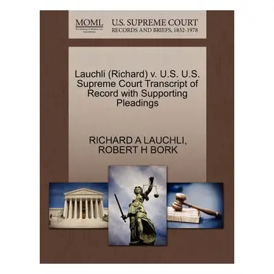 "Lauchli (Richard) V. U.S. U.S. Supreme Court Transcript of Record with Supporting Pleadings" - 