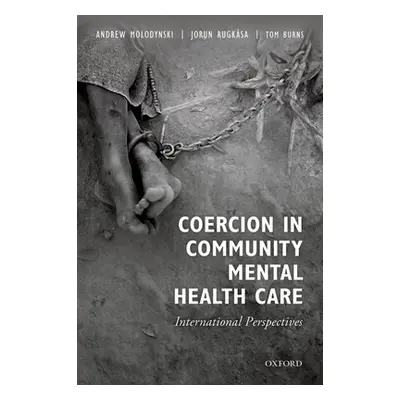 "Coercion in Community Mental Health Care: International Perspectives" - "" ("Molodynski Andrew"