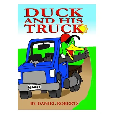 "Duck and his Truck" - "" ("Roberts Daniel")