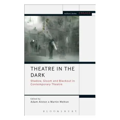 "Theatre in the Dark: Shadow, Gloom and Blackout in Contemporary Theatre" - "" ("Alston Adam")