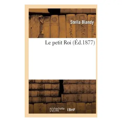 "Le Petit Roi" - "" ("Blandy Stella")