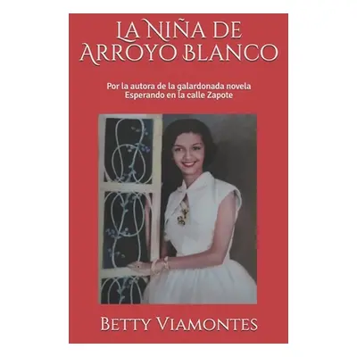 "La Nia de Arroyo Blanco" - "" ("Viamontes Betty")