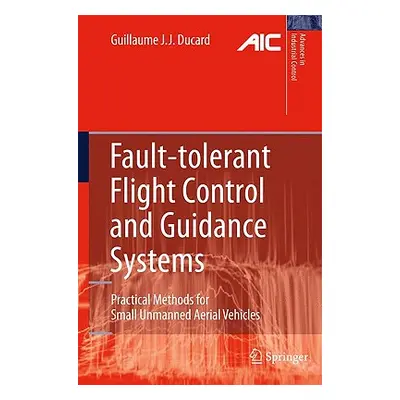 "Fault-Tolerant Flight Control and Guidance Systems: Practical Methods for Small Unmanned Aerial