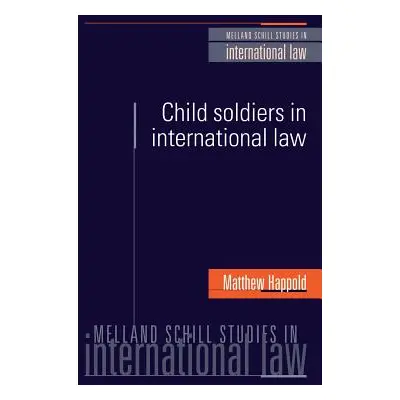 "Child Soldiers in International Law" - "" ("Happold Matthew")