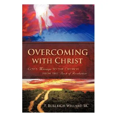 "Overcoming with Christ" - "" ("Willard F. Burleigh")