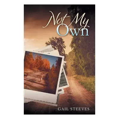 "Not My Own" - "" ("Steeves Gail")