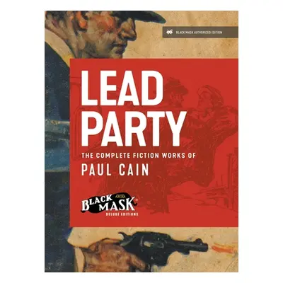 "Lead Party: The Complete Fiction Works of Paul Cain" - "" ("Cain Paul")