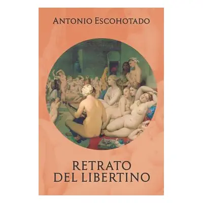 "Retrato del Libertino" - "" ("Escohotado Antonio")