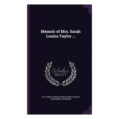 "Memoir of Mrs. Sarah Louisa Taylor ..." - "" ("Jones Lot")