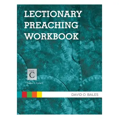 "Lectionary Preaching Workbook: Series X, Cycle C" - "" ("Bales David O.")