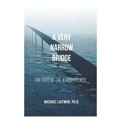 "A Very Narrow Bridge: The fate of the Jewish people" - "" ("Levy Oren")