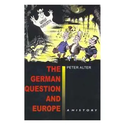 "The German Question and Europe: A History" - "" ("Alter Peter")