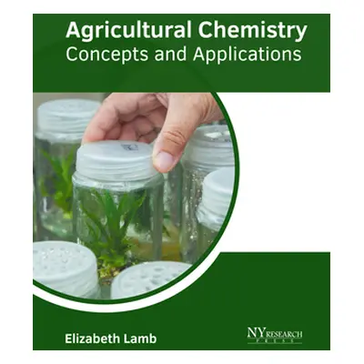 "Agricultural Chemistry: Concepts and Applications" - "" ("Lamb Elizabeth")