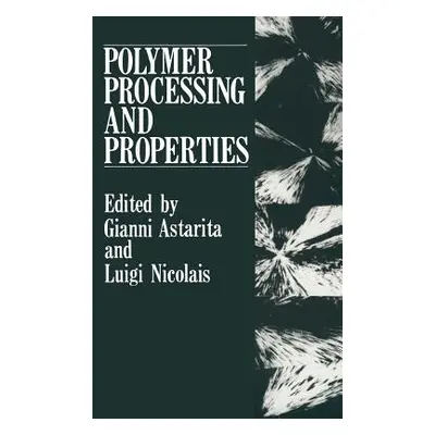 "Polymer Processing and Properties" - "" ("Astarita Gianni")