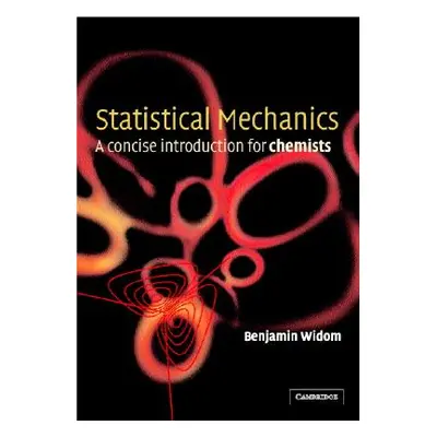 "Statistical Mechanics: A Concise Introduction for Chemists" - "" ("Widom B.")