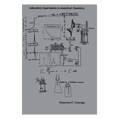 "Laboratory Experiments in Analytical Chemistry" - "" ("Iwunze Maurice O.")