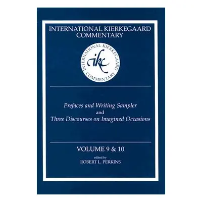 "International Kierkegaard Commentary Volume 9 & 10: Prefaces and Writing Sampler and Three Disc