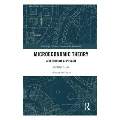 "Microeconomic Theory: A Heterodox Approach" - "" ("Lee Frederic S.")