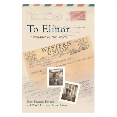 "To Elinor: A Romance in Two Voices" - "" ("Bartow Jane Beaton")