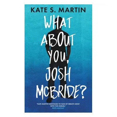 "What About You, Josh McBride?" - "" ("Martin Kate S.")