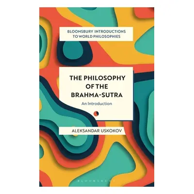 "The Philosophy of the Brahma-Sutra: An Introduction" - "" ("Uskokov Aleksandar")