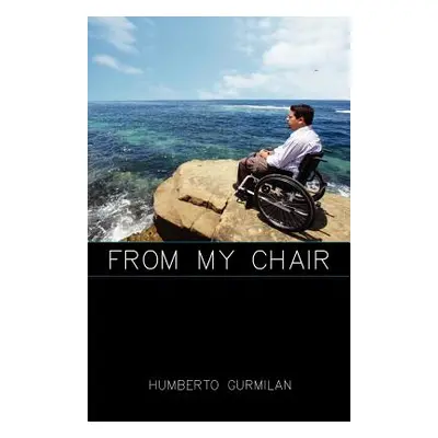 "From My Chair" - "" ("Gurmilan Humberto")