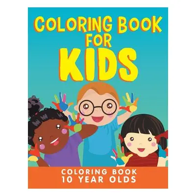 "Coloring Book for Kids: Coloring Book 10 Year Olds" - "" ("Jupiter Kids")