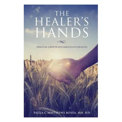 "The Healer's Hands" - "" ("Boyea Mh Nd Paula C. Matthews")