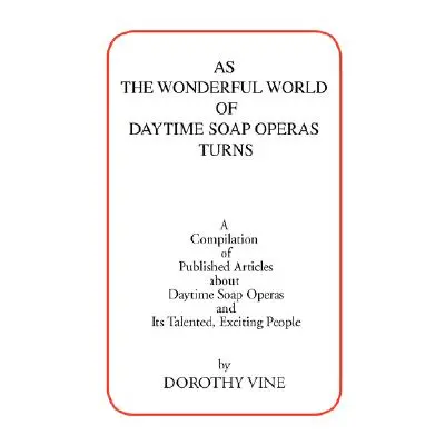 "As the Wonderful World of Daytime Soap Operas Turns" - "" ("Vine Dorothy")