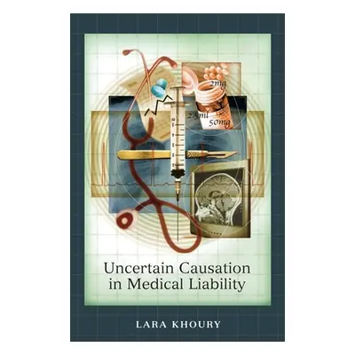 "Uncertain Causation in Medical Liability" - "" ("Khoury Lara")